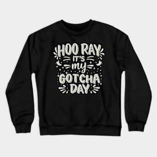 Hooray It's My Gotcha Day Adopted Girls Boys Kids Toddlers Crewneck Sweatshirt